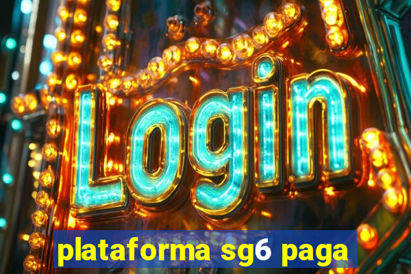 plataforma sg6 paga