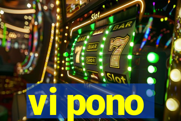 vi pono