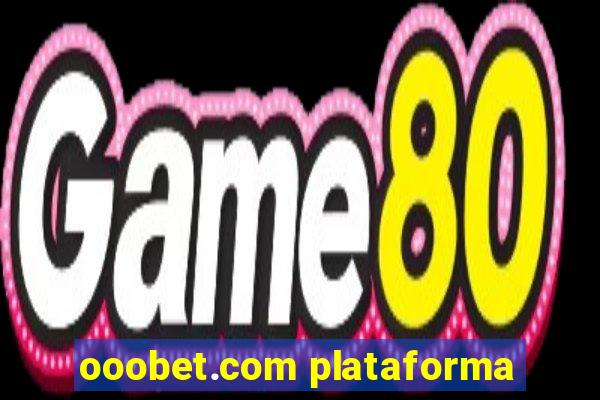 ooobet.com plataforma