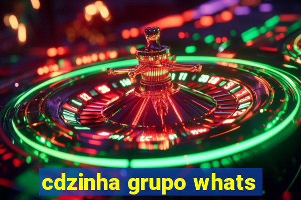 cdzinha grupo whats