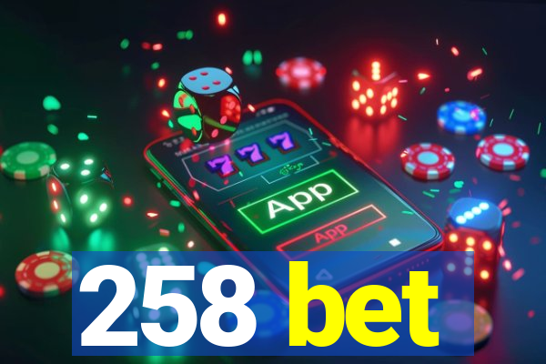 258 bet