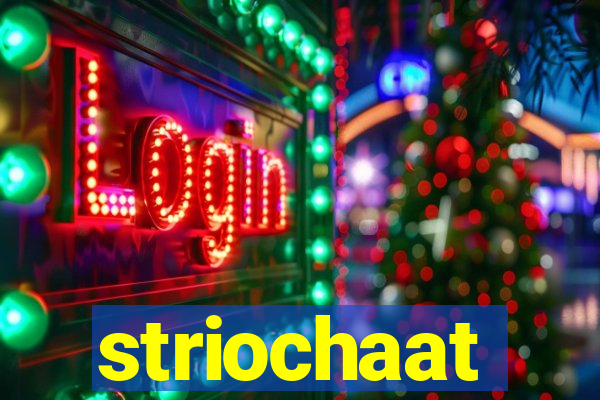 striochaat