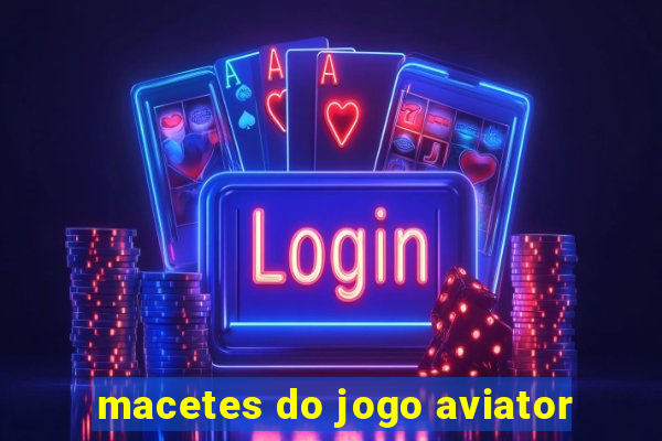 macetes do jogo aviator