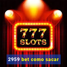 2959 bet como sacar