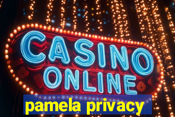 pamela privacy