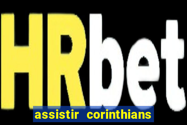 assistir corinthians multi canais