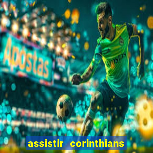 assistir corinthians multi canais