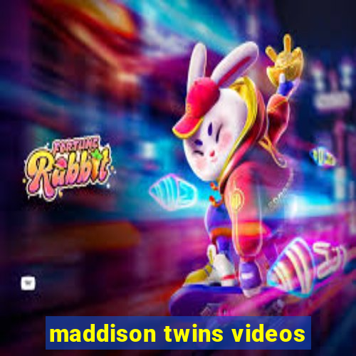 maddison twins videos