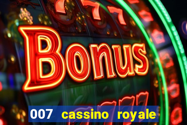 007 cassino royale dublado download