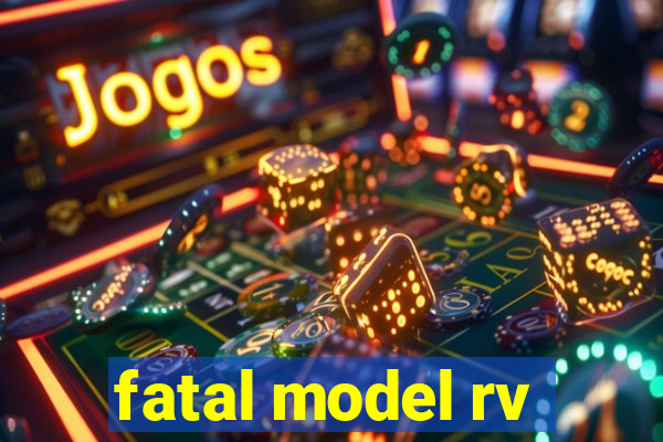 fatal model rv