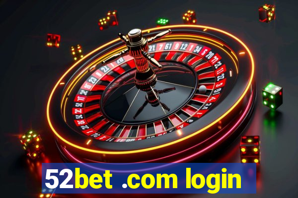 52bet .com login