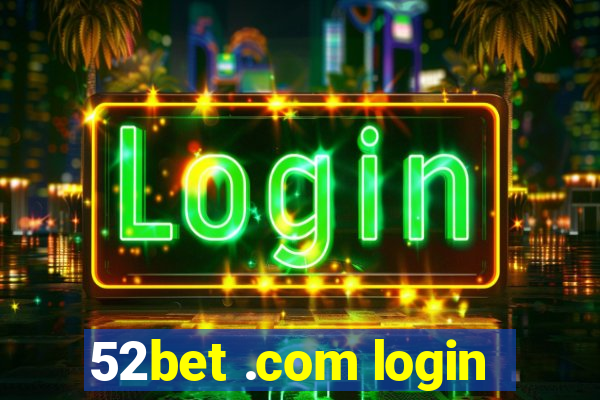 52bet .com login