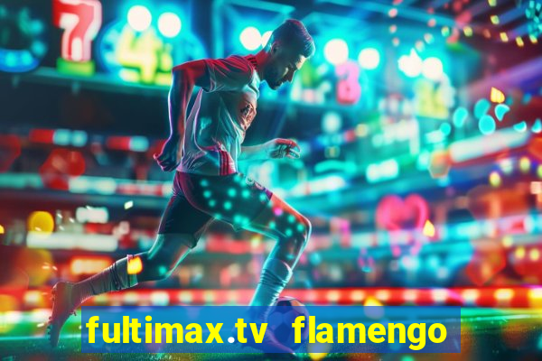 fultimax.tv flamengo ao vivo