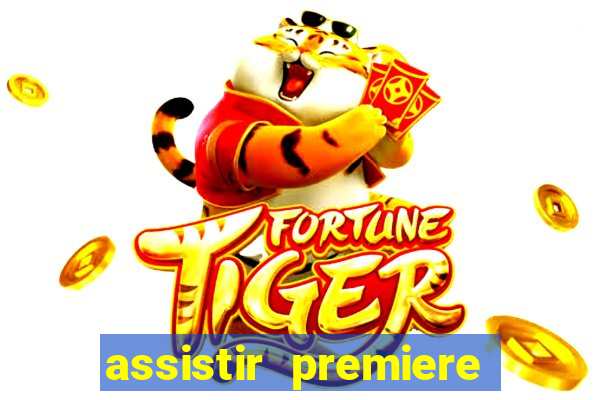 assistir premiere ao vivo gratis