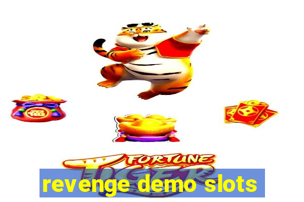 revenge demo slots