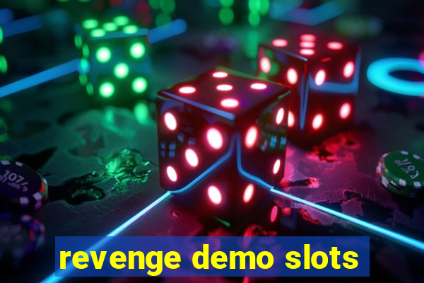 revenge demo slots