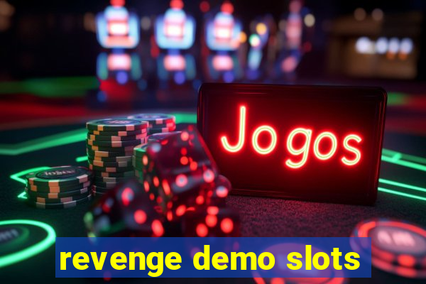 revenge demo slots