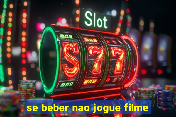 se beber nao jogue filme