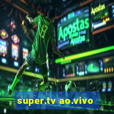 super.tv ao.vivo