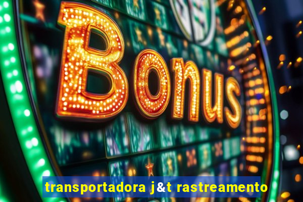 transportadora j&t rastreamento