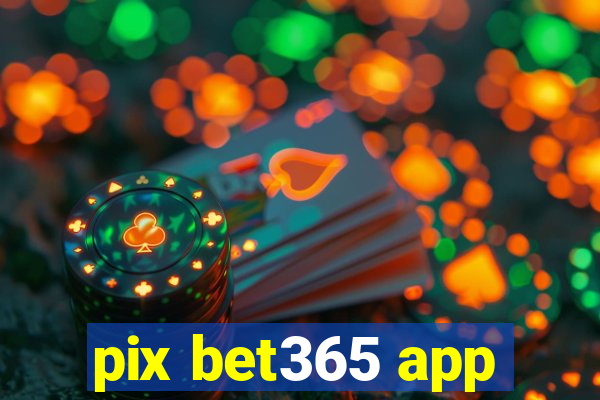 pix bet365 app