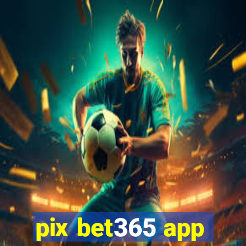 pix bet365 app