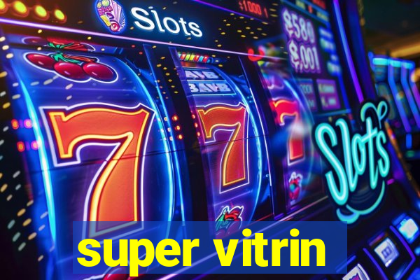 super vitrin