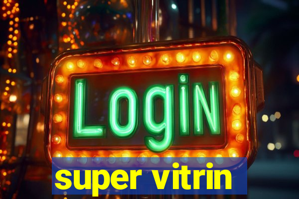 super vitrin