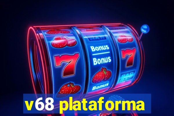 v68 plataforma