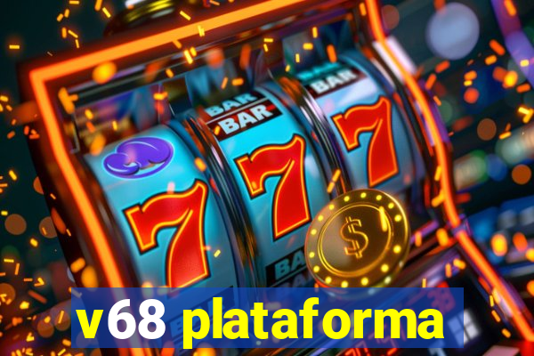 v68 plataforma