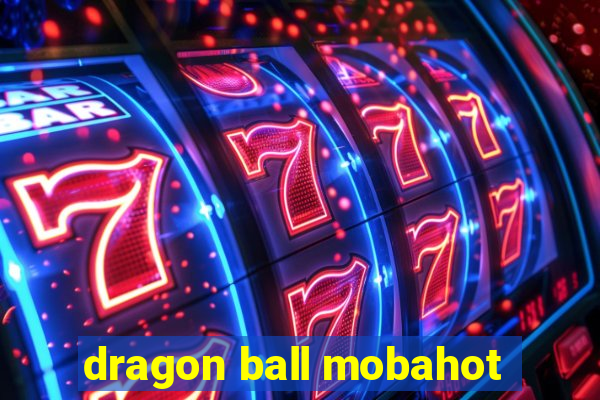 dragon ball mobahot