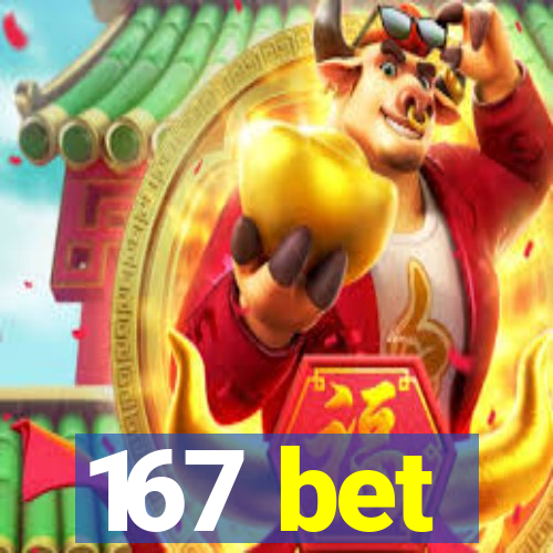 167 bet