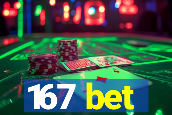 167 bet