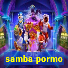 samba pormo