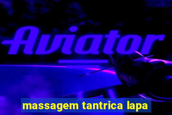 massagem tantrica lapa