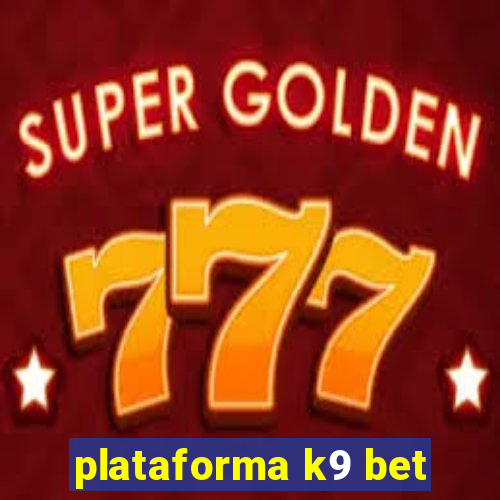 plataforma k9 bet