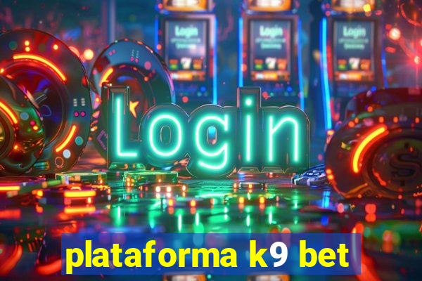 plataforma k9 bet