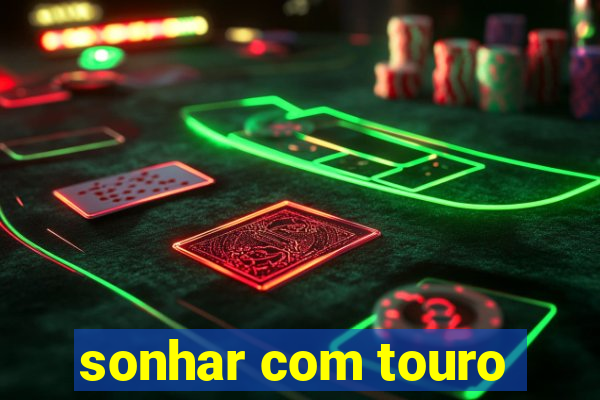 sonhar com touro