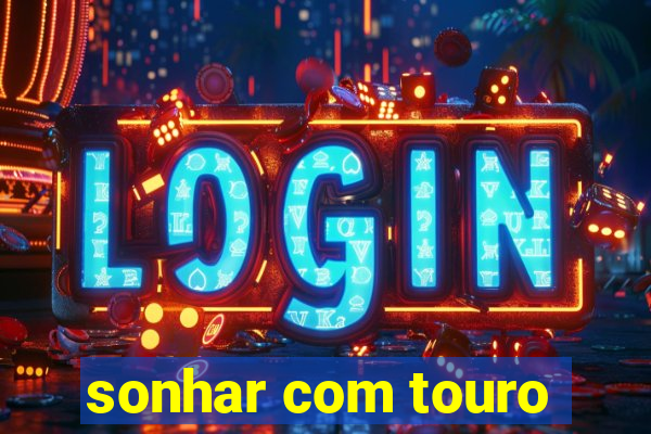 sonhar com touro