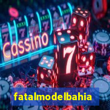 fatalmodelbahia