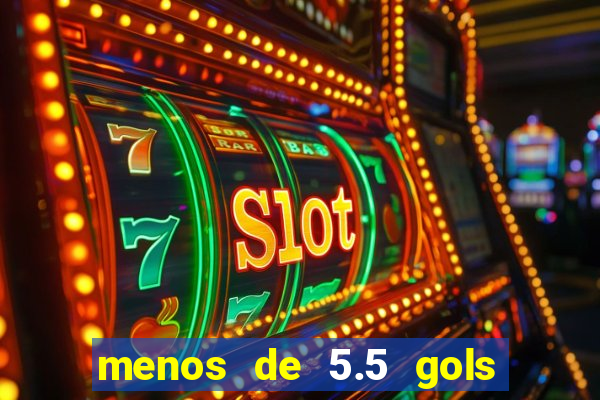 menos de 5.5 gols o que significa