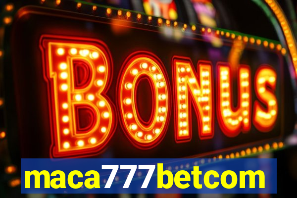 maca777betcom