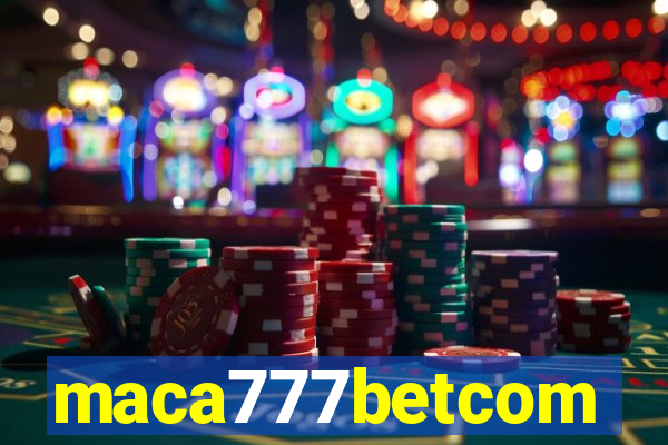 maca777betcom