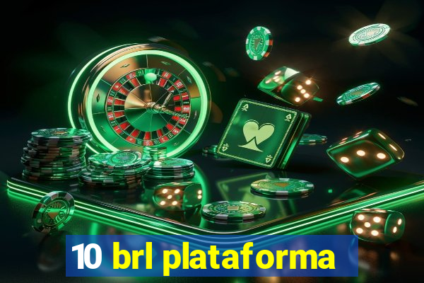 10 brl plataforma