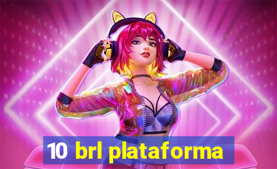 10 brl plataforma