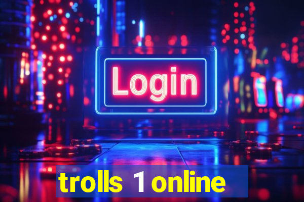 trolls 1 online