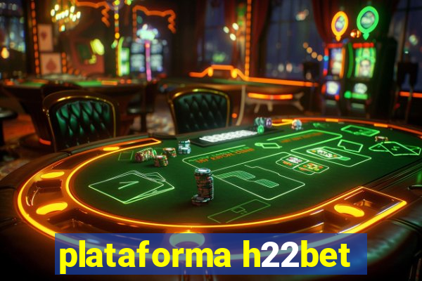 plataforma h22bet