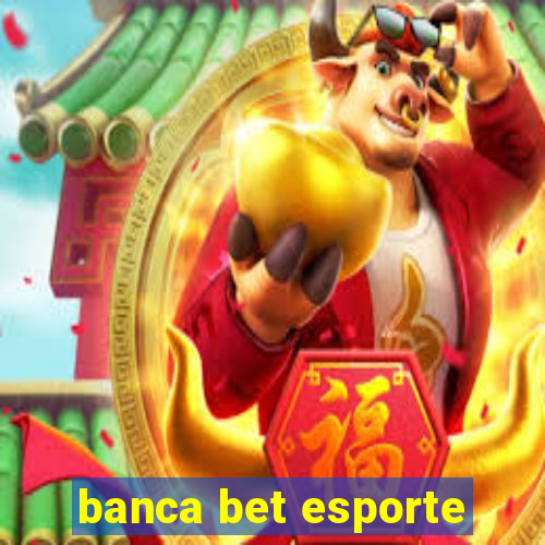 banca bet esporte