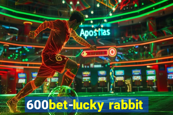 600bet-lucky rabbit