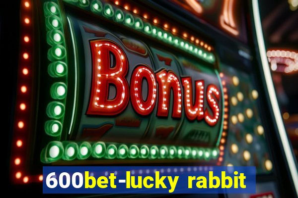 600bet-lucky rabbit